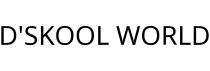 D'SKOOL WORLD