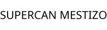 SUPERCAN MESTIZO