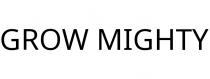 GROW MIGHTY