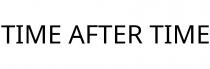 TIME AFTER TIME