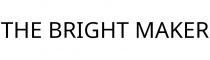 THE BRIGHT MAKER
