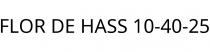 FLOR DE HASS 10-40-25