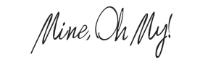 MINE; OH MY!