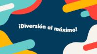 ¡DIVERSIÓN AL MÁXIMO!