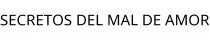 SECRETOS DEL MAL DE AMOR