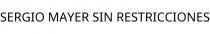 SERGIO MAYER SIN RESTRICCIONES