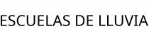 ESCUELAS DE LLUVIA