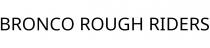 BRONCO ROUGH RIDERS