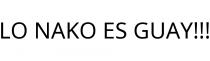 LO NAKO ES GUAY!!!
