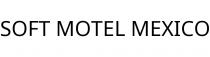 SOFT MOTEL MEXICO