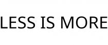 LESS IS MORE