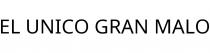 EL UNICO GRAN MALO