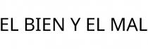 EL BIEN Y EL MAL