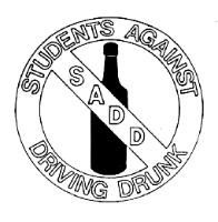 S A D D STUDENTS AGAINST DRIVING DRUNK