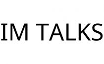 IM TALKS