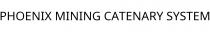 PHOENIX MINING CATENARY SYSTEM