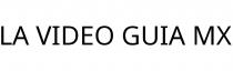 LA VIDEO GUIA MX