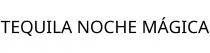 TEQUILA NOCHE MÁGICA