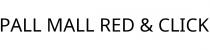 PALL MALL RED & CLICK