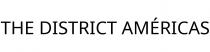 THE DISTRICT AMÉRICAS