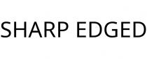 SHARP EDGED
