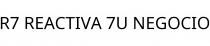 R7 REACTIVA 7U NEGOCIO