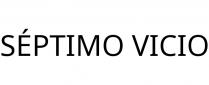 SÉPTIMO VICIO
