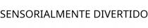 SENSORIALMENTE DIVERTIDO