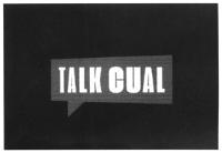 TALK CUAL