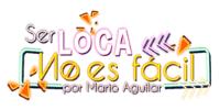 SER LOCA NO ES FACIL POR MARIO AGUILAR