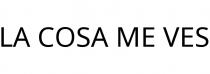 LA COSA ME VES