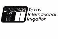 TII TEXAS INTERNATIONAL IRRIGATION