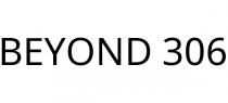 BEYOND 306