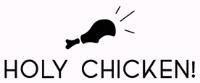 HOLY CHICKEN!