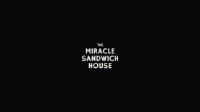 THE MIRACLE SANDWICH HOUSE