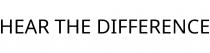 HEAR THE DIFFERENCE