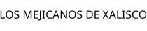 LOS MEJICANOS DE XALISCO