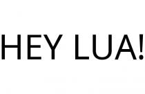 HEY LUA!