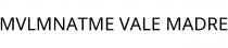 MVLMNATME VALE MADRE