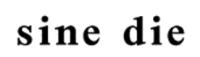 SINE DIE
