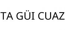 TA GÜI CUAZ