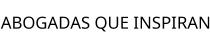 ABOGADAS QUE INSPIRAN