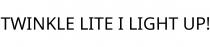 TWINKLE LITE I LIGHT UP!