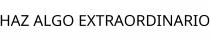 HAZ ALGO EXTRAORDINARIO