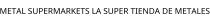 METAL SUPERMARKETS LA SUPER TIENDA DE METALES