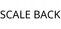 SCALE BACK