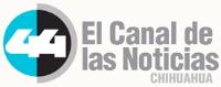 44 EL CANAL DE LAS NOTICIAS CHIHUAHUA