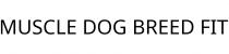 MUSCLE DOG BREED FIT