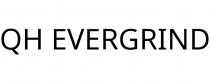 QH EVERGRIND