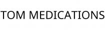 TOM MEDICATIONS